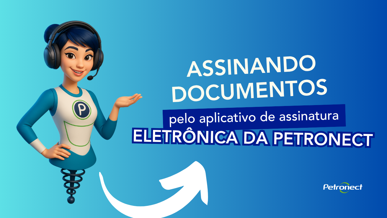 Assinando documentos por meio do Aplicativo de Assinatura Eletrônica da Petronect